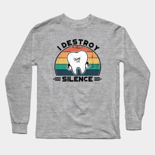 I Destroy Silence, Perfect Funny Dentist Gift Idea, Distressed Retro Vintage Long Sleeve T-Shirt